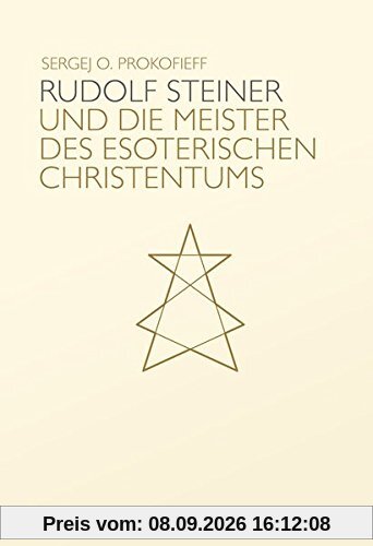 Rudolf Steiner und die Meister des esoterischen Christentums