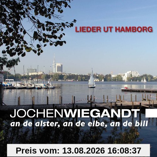 Lieder ut Hamborg - an de alster, an de elbe, an de bill