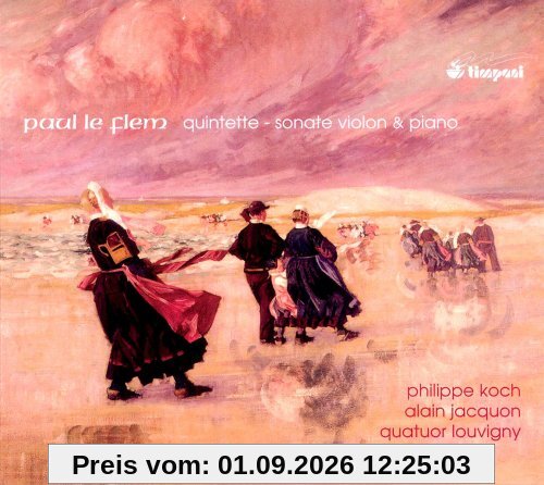Paul Le Flem: Klavierquintett e-Moll / Violinsonate g-Moll