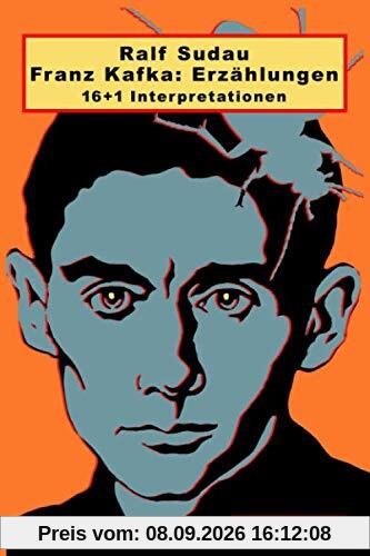 Franz Kafka: Erzählungen. 16+1 Interpretationen