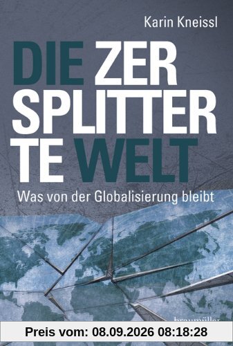 Die zersplitterte Welt: Was von der Globalisierung bleibt