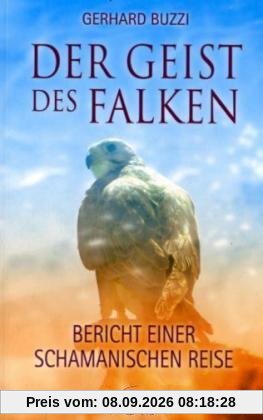 Der Geist des Falken - Bericht einer schamanischen Reise