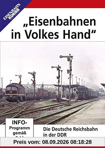 Eisenbahnen in Volkes Hand - Die Deutsche Reichsbahn in der DDR