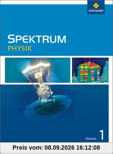 Spektrum Physik - Ausgabe 2005 Hessen: Spektrum Physik SI - Ausgabe 2011 für Hessen: Schülerband 1: Sekundarstufe 1. Ausgabe 2011