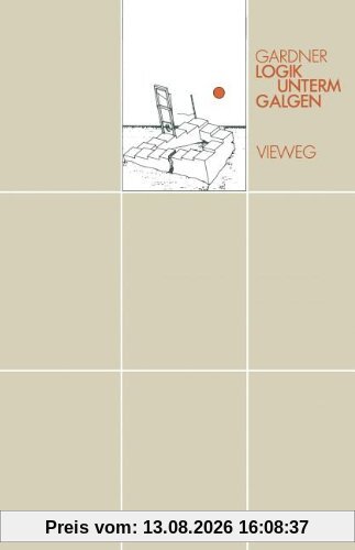 Logik Unterm Galgen: Ein Mathematical in 20 Problemen