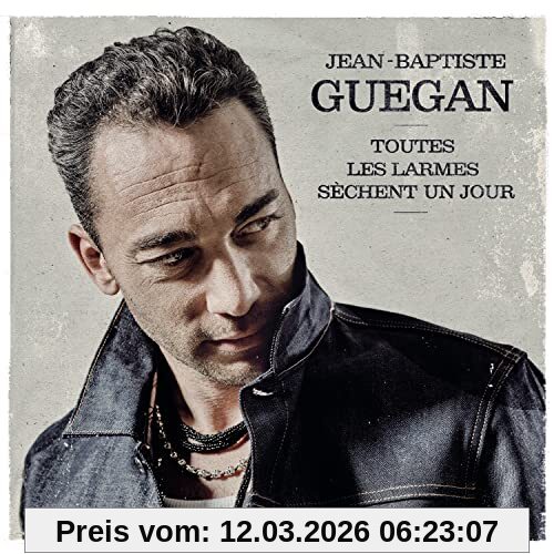 Jean-Baptiste Guégan Toutes Les Larmes Sechent Un Jour
