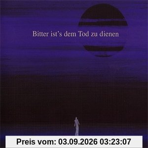 Bitter Ists dem Tod zu Dienen