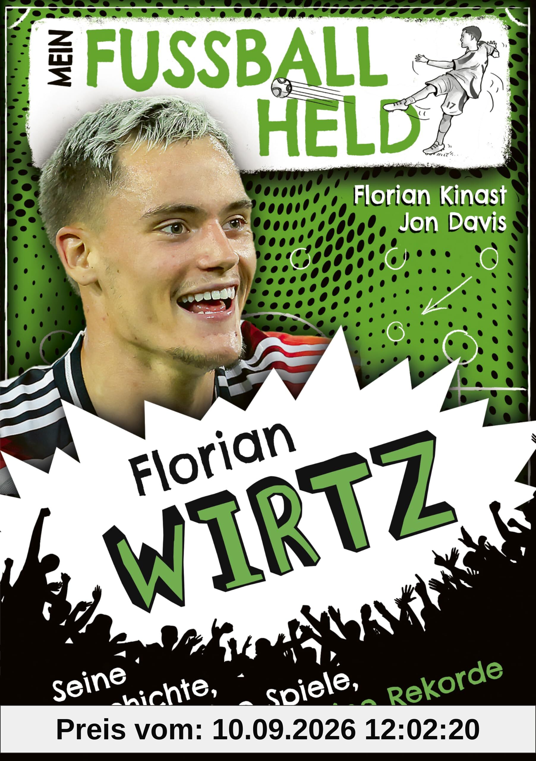 Mein Fußballheld Florian Wirtz – Seine Geschichte, seine Spiele, seine Rekorde: Perfektes Weihnachtsgeschenk für kleine Fußballfans: Kinderbuch für Jungen und Mädchen ab 7 Jahren