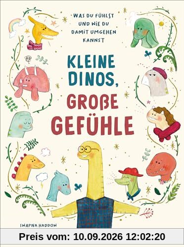Kleine Dinos - große Gefühle: Was du fühlst und wie du damit umgehen kannst. Ein Sachbilderbuch für Kinder ab 5 Jahren