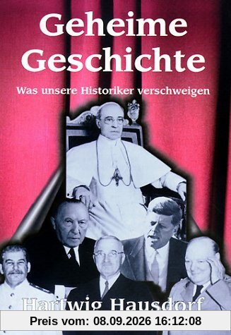 Geheime Geschichte. Was unsere Historiker verschweigen