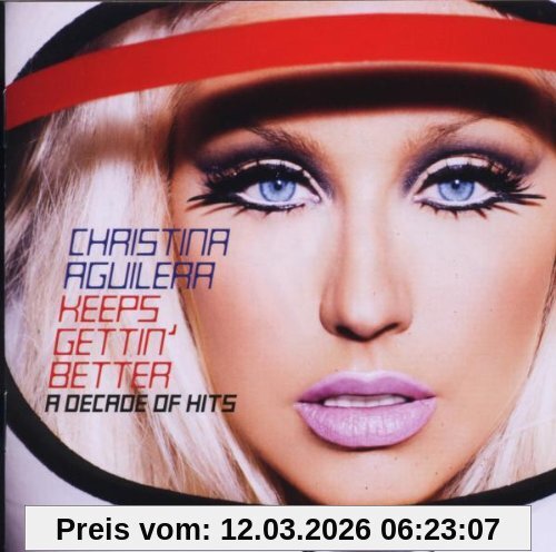 Christina Aguilera Keeps Gettin' Better - A Decade Of Hits