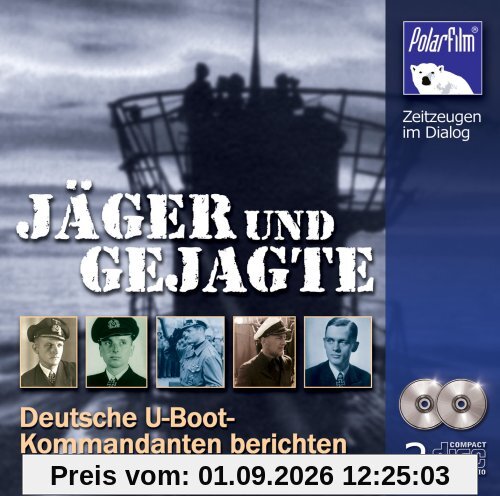 Jäger und Gejagte - Deutsche U-Boot-Kommandanten berichten
