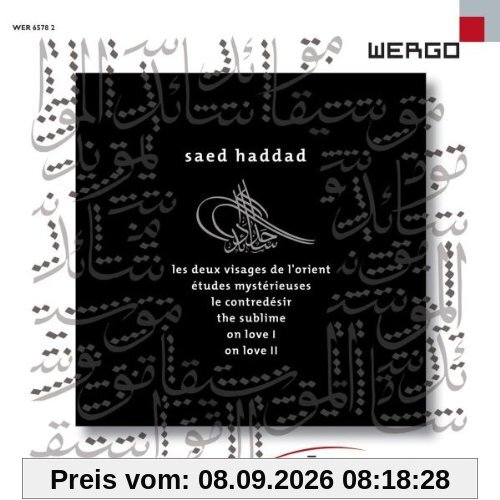 Haddad: Le Contredésir / On Love I & II / Les Deux Visages de l'Orient / Études Mystérieuses / The Sublime