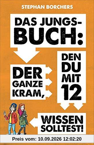 Das Jungs-Buch: Der ganze Kram, den du mit 12 wissen solltest