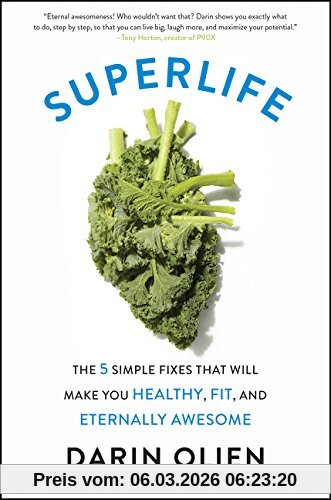 Darin Olien SuperLife, The 5 Simple Fixes That Will Make You Healthy, Fit, And Eternally Awesome