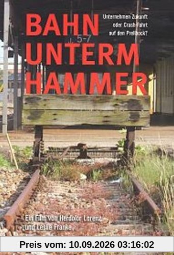 Bahn unterm Hammer: Unternehmen Zukunft oder Crash-Fahrt auf den Prellbock?