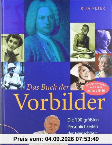 Das Buch der Vorbilder: Die 100 größten Persönlichkeiten der Menschheit: Die 100 größten Persönlichkeiten der Menschheit; Sonderausgabe