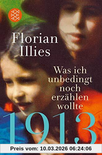 Florian Illies 1913 – Was Ich Unbedingt Noch Erzählen Wollte, Die Fortsetzung Des Bestsellers 1913
