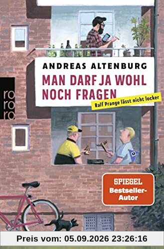 Man darf ja wohl noch fragen: Ralf Prange lässt nicht locker | Vom Macher von Frühstück bei Stefanie und Wir sind die Freeses (Die Ralf Prange-Reihe, Band 2)