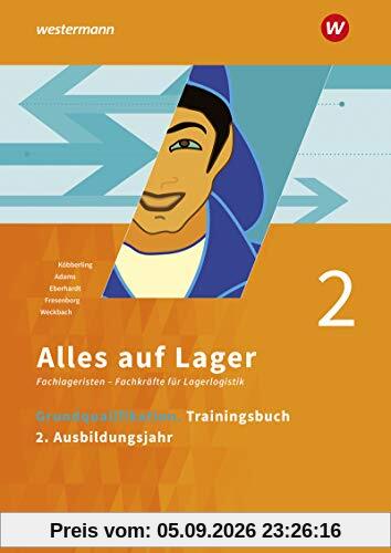 Alles auf Lager: Grundqualifikation: Trainingsbuch 2 - 2. Ausbildungsjahr (Alles auf Lager: Fachlageristen – Fachkräfte für Lagerlogistik)