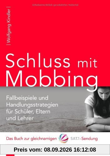 Schluss mit Mobbing: Fallbeispiele und Handlungsstrategien für Schüler, Eltern und Lehrer. Das Buch zur gleichnamigen SAT.1-Sendung