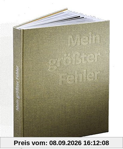 Mein größter Fehler: Bekenntnisse erfolgreicher Unternehmer