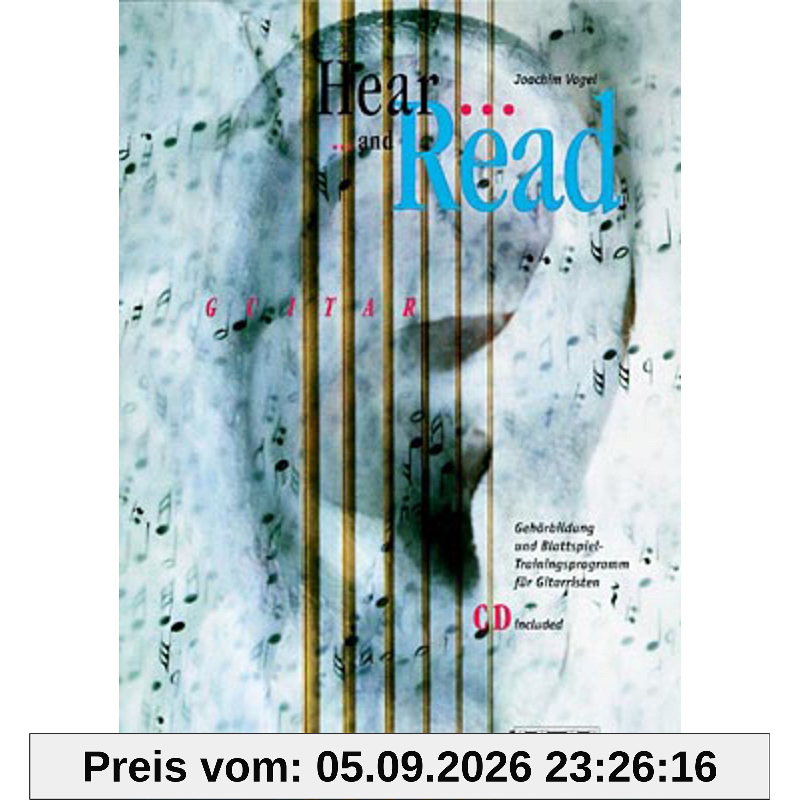 Hear and Read Guitar: Gehörbildung und Blattspiel für Gitarristen: Gehörbildung und Blattspiel-Trainingsprogramm für Gitarristen