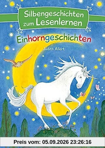 Silbengeschichten zum Lesenlernen - Einhorngeschichten: Erstlesebuch mit farbiger Silbentrennung ab 7 Jahre