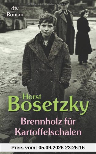 Brennholz für Kartoffelschalen: Roman eines Schlüsselkindes