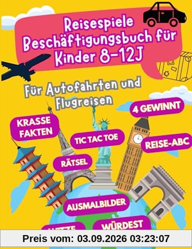 Reisespiele Beschäftigungsbuch für Kinder ab 8-12 Jahren: Für Autofahrten und Flugreisen - Beschäftigung Autofahrt Kinder - Flugzeug Beschäftigung Kinder (Reisespiele ab 8 Jahre, Band 1)