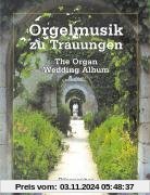 Orgelmusik zu Trauungen. Leichte Orgelmusik für große Feste