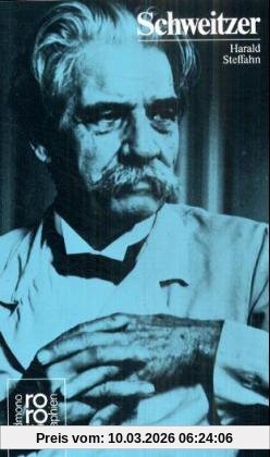 Harald Steffahn Schweitzer, Albert, Mit Selbstzeugnissen Und Bilddokumenten