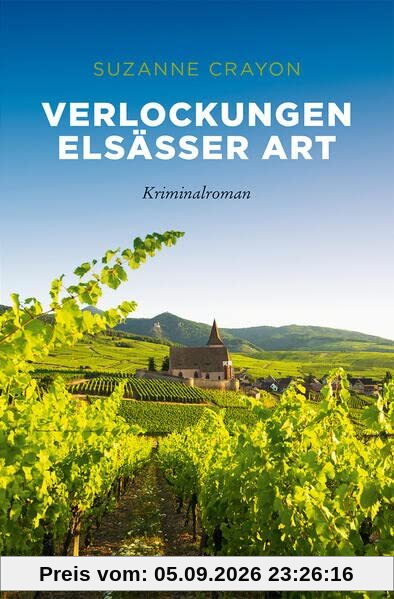 Verlockungen Elsässer Art: Kriminalroman (Sehnsuchtsorte)