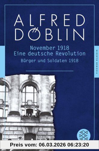 Alfred Döblin November 1918, Eine Deutsche Revolution. Erzählwerk In Drei Teilen. Erster Teil, Bürger Und Soldaten 1918 (Fischer Klassik)