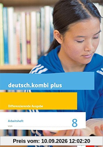deutsch.kombi plus 8. Differenzierende Allgemeine Ausgabe: Arbeitsheft mit Lösungsteil Klasse 8 (deutsch.kombi plus. Differenzierende Ausgabe ab 2015)