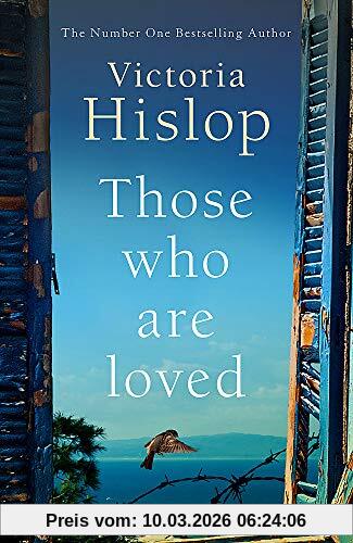 Victoria Hislop Those Who Are Loved, The Compelling Number One Sunday Times Bestseller, 'A Must Read'