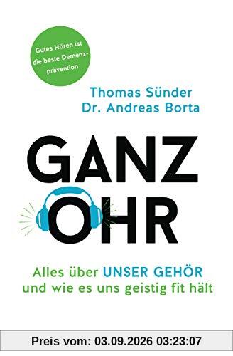Ganz Ohr: Alles über unser Gehör und wie es uns geistig fit hält