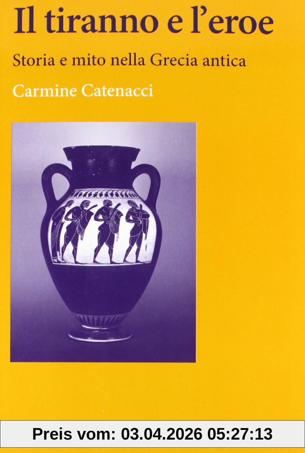 Il tiranno e l'eroe. Storia e mito nella Grecia antica (Lingue e letterature Carocci)