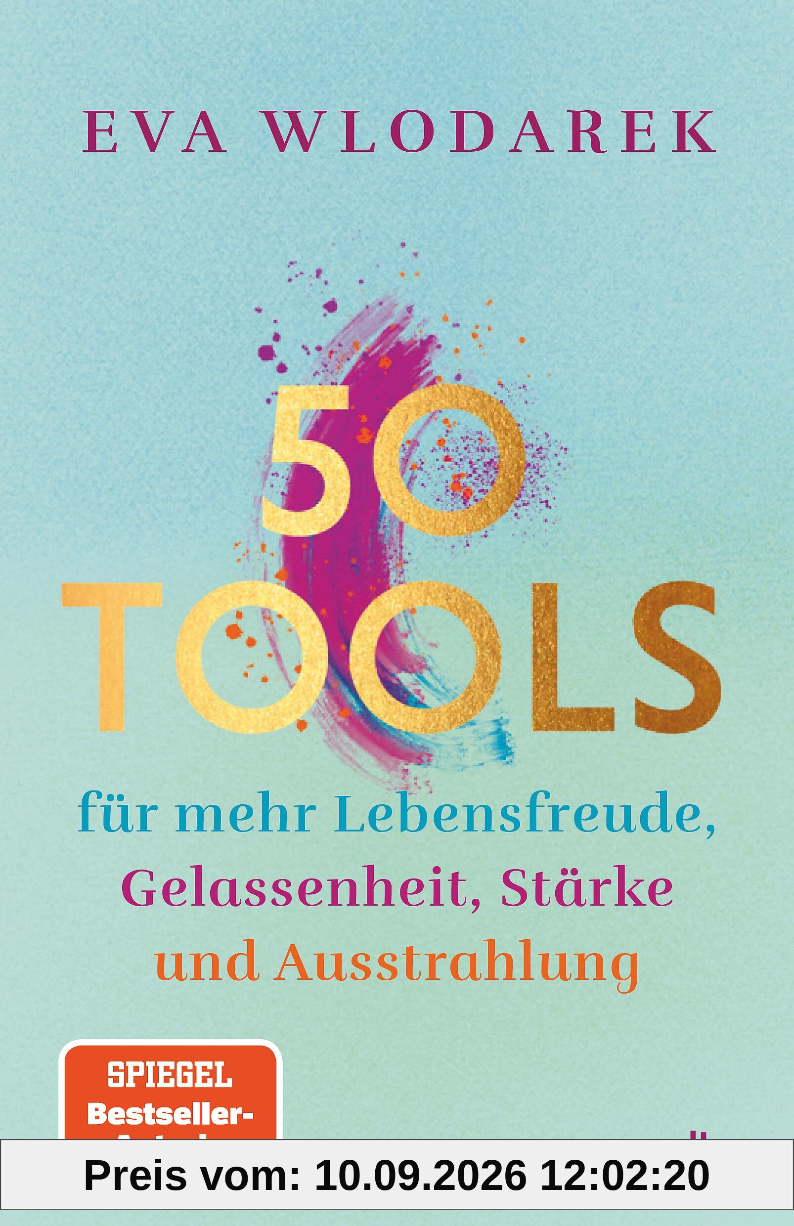 50 Tools: für mehr Lebensfreude, Gelassenheit, Stärke und Ausstrahlung | Mit fundierten psychologischen Tipps und Tools