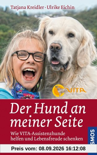 Der Hund an meiner Seite: Wie VITA-Assistenzhunde helfen und Lebensfreude schenken: Wie VITA-Assitenzhunde helfen und Lebensfreude schenken