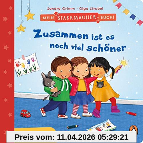 Mein Starkmacher-Buch! - Zusammen ist es noch viel schöner: Soziales Miteinander für die Kleinsten - Pappbilderbuch ab 2 Jahren (Die Mein-Starkmacher-Buch-Reihe, Band 4)