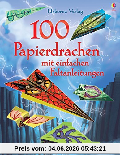 100 Papierdrachen mit einfachen Faltanleitungen: mit heraustrennbaren Motivbögen