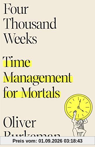 Four Thousand Weeks: Time Management for Mortals