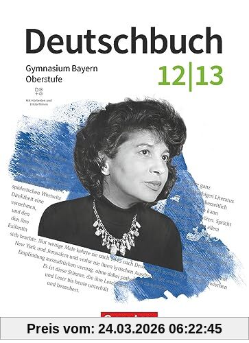 Deutschbuch - Oberstufe - Bayern - Zum LehrplanPLUS - 12./13. Jahrgangsstufe: Schulbuch - Mit Hörtexten und Erklärfilmen
