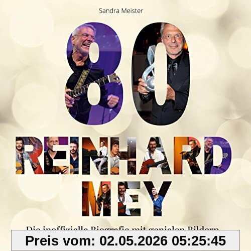 80 Jahre Reinhard Mey: Die inoffizielle Biografie mit genialen Bildern