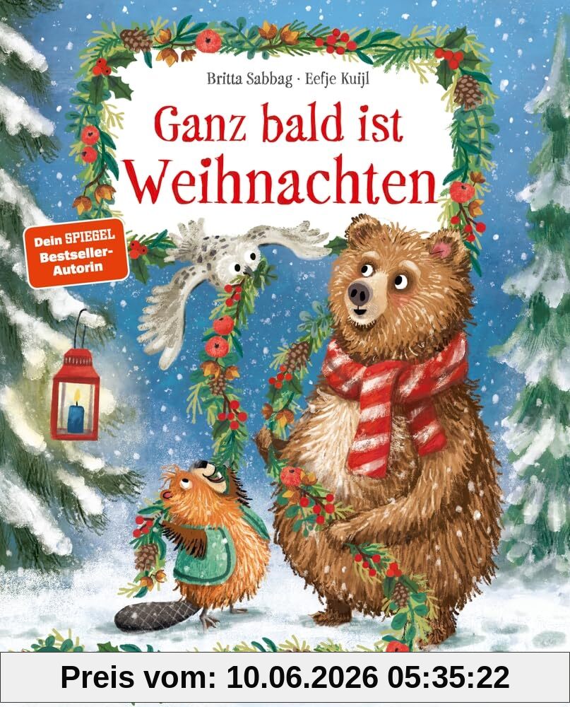 Ganz bald ist Weihnachten: Bilderbuch und achtsame Freundschaftsgeschichte über die Magie von Weihnachten und die Bedeutung von Freundschaft | ab 4 Jahre (Biber und Bär)