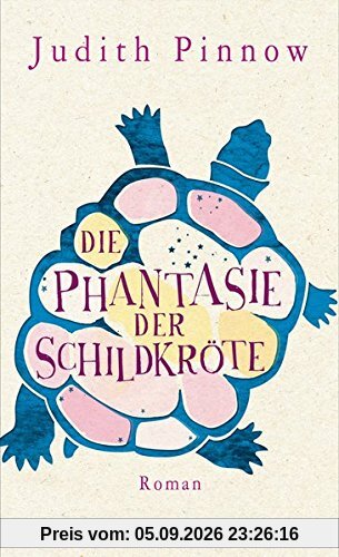 Die Phantasie der Schildkröte: Roman