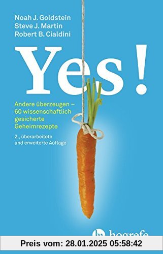 Yes!: Andere überzeugen – 60 wissenschaftlich gesicherte Geheimrezepte