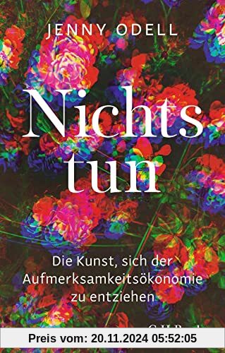 Nichts tun: Die Kunst, sich der Aufmerksamkeitsökonomie zu entziehen (Beck Paperback)