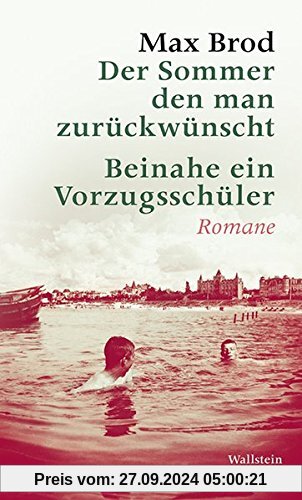 Der Sommer den man zurückwünscht / Beinahe ein Vorzugsschüler: Romane (Max Brod - Ausgewählte Werke)